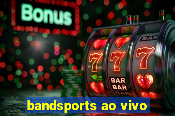 bandsports ao vivo